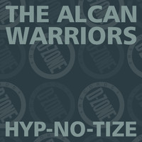 the alcan warriors - hyp​-​no​-​tize