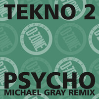 tekno 2 - psycho (michael gray remixes)