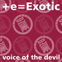 +e=Exotic - voice of the devil