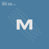 Andrew Azara - Circus Groove EP