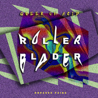 Queer On Acid - Rollerblader EP