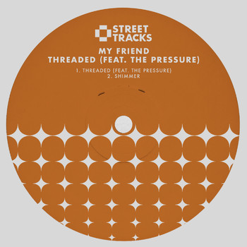My Friend - Threaded (feat. The Pressure)