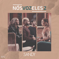 Sandy - Nós, VOZ, Eles 2 (EP 2)