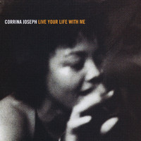 Corrina Joseph - Live Your Life With Me