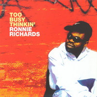 Ronnie Richards - Too Busy Thinkin'