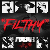 Ayron Jones - "Filthy" (Explicit)