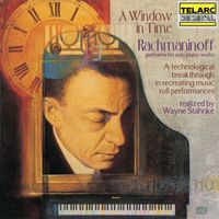 Sergei Rachmaninoff - A Window in Time: Rachmaninoff Performs His Solo Piano Works (Realized by Wayne Stahnke)