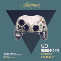 Alex Niggemann - Take Control and Use Me EP