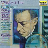 Sergei Rachmaninoff - A Window in Time: Rachmaninoff Performs Works of Other Composers (Realized by Wayne Stahnke)