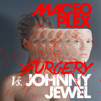Maceo Plex, Johnny Jewel, Glüme - Surgery