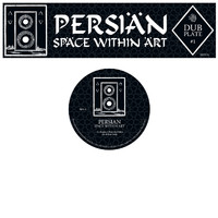 Persian - Dubplate : Space Within Art
