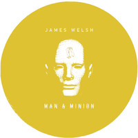 James Welsh - Man & Minion