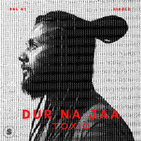 Toxic - Dur Na Ja