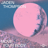 Jaden Thompson - Move Your Body