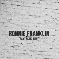 Ronnie Franklin - Fantastic Life