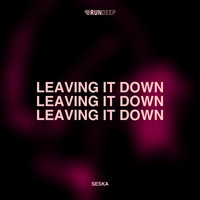 Seska - Leaving It Down