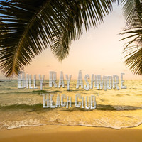 Billy Ray Ashmore - Beach Club