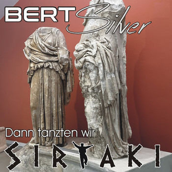 Bert Silver - Dann tanzten wir Sirtaki