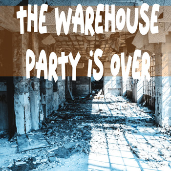 Various Artists - The Warehouse Party Is Over