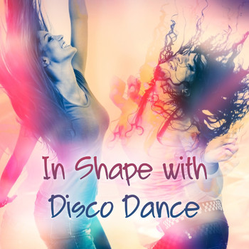Various Artists - In Shape with Disco Dance (Explicit)