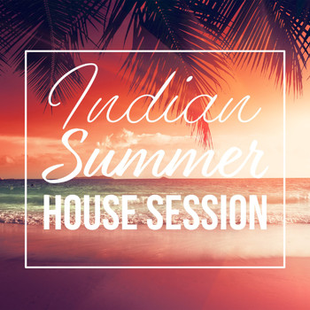 Various Artists - Indian Summer House Session (Explicit)