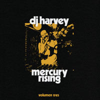 DJ Harvey - The Sound Of Mercury Rising Vol. III