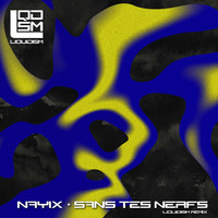 Nayix - Sans Tes Nerfs (Liquidism Remix [Explicit])
