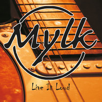 Mylk - Live it loud