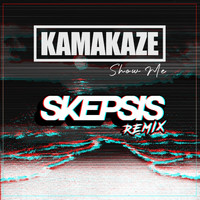 Kamakaze - Show Me (Skepsis Remix [Explicit])