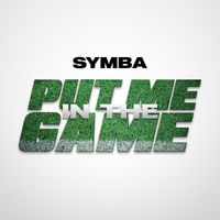 Symba - Put Me In The Game (Explicit)