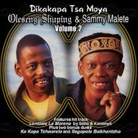 Oleseng Shuping & Sammy Malete - Dikakapa Tsa Moya Volume 2