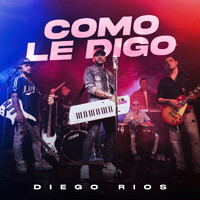 Diego Ríos - Como Le Digo