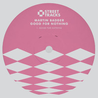 Martin Badder - Good For Nothing