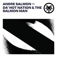 Andre Salmon - Da’ Hot Nation & The Salmon Man