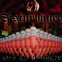 Disturbance - Live on to Decline (Explicit)