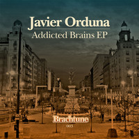 Javier Orduna - Addicetd Brains EP