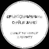 Charlie Banks - OFUNSOUNDMIND006