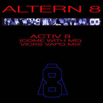 Altern 8 - Activ 8 (Come With Me) (Vicks Vapo Mix)