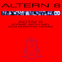 Altern 8 - Activ 8 (Come With Me) (Xen Mantra Remix)