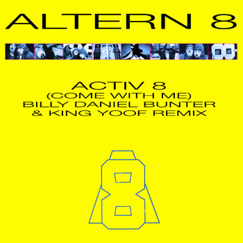 Altern 8 - Activ 8 (Come With Me) (Billy Daniel Bunter & King Yoof Remix)