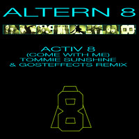 Altern 8 - Activ 8 (Come With Me) (Tommie Sunshine & Gosteffects Remix)