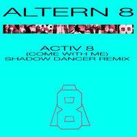 Altern 8 - Activ 8 (Come With Me) (Shadow Dancer Remix)