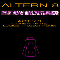 Altern 8 - Activ 8 (Come With Me) (Lucius Project Remix)