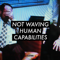 Not Waving - Human Capabilities
