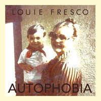 Louie Fresco - Autophobia