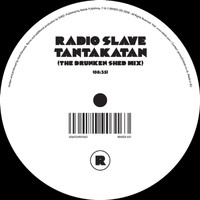 Radio Slave - Tantakatan (The Drunked Shed Mix)