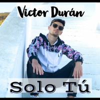 Victor Duran - Solo Tú
