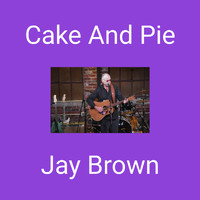 Jay Brown - Cake And Pie