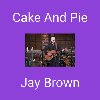 Jay Brown - Cake And Pie