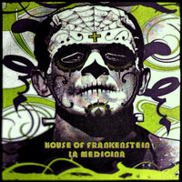 House of Frankenstein - La Medicina (Explicit)